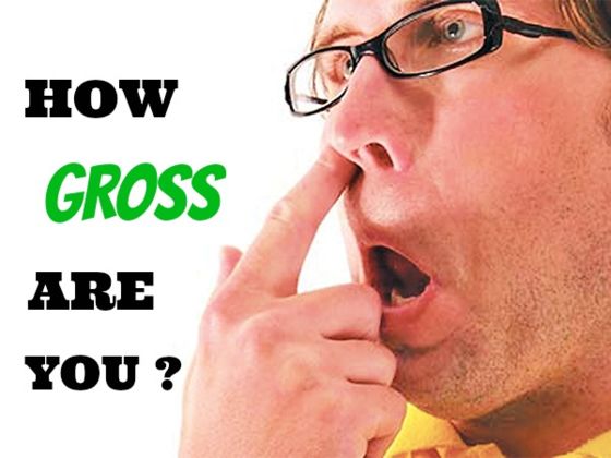How Gross Are You On The Gross -O-Meter? 