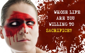 Whose Life Are You Willing To Sacrifice?