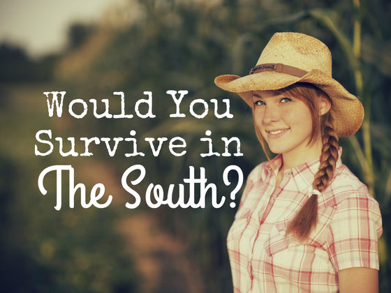 Would You Survive In The South?