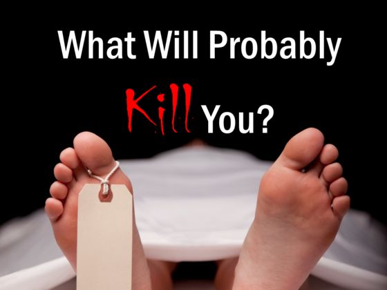 What Will Probably Kill You?