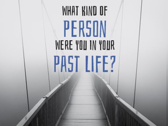 What Kind Of Person Were You In Your Past Life?